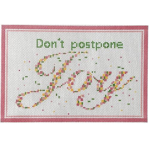Don't Postpone Joy