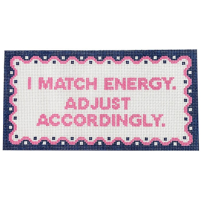 I Match Energy. Adjust Accordingly.