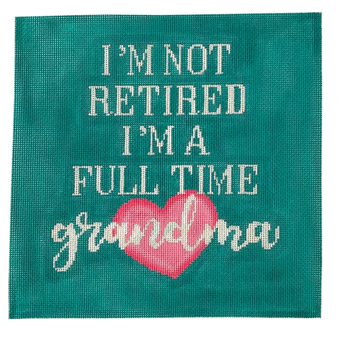 I'm Not Retired I'm A Full Time Grandma