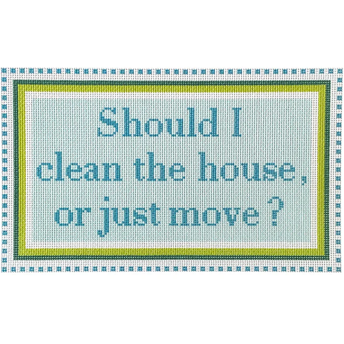 Should I Clean the House or Just Move - Green/Turquoise Canvas with Stitch Guide